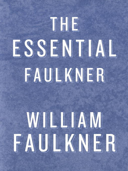 Title details for The Essential Faulkner by William Faulkner - Available